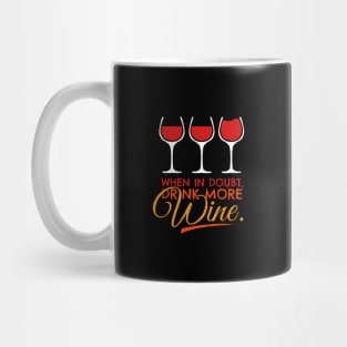 'When In Doubt Drink More Wine' Funny Wine Gift Mug